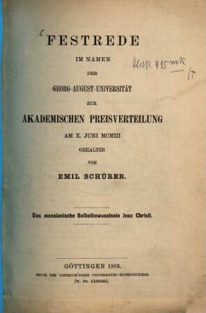 Das messianische Selbstbewusstsein Jesu Christi : Festrede im Namen der Georg-August-Universität zur akademischen Preisverteilung am X. Juni MCMIII