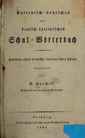 Lateinisch-deutsches und deutsch-lateinisches Schul-Wörterbuch, Zweiter Theil. Zweiter oder deutsch-lateinischer Theil