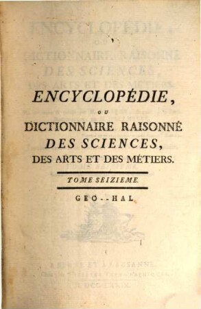 Encyclopédie, Ou Dictionnaire Raisonné Des Sciences, Des Arts Et Des Métiers. 16, GEO - HAL