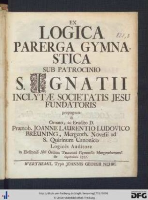 Ex Logica Parerga Gymnastica Sub Patrocinio S. Ignatii Inclytæ Societatis Jesu Fundatoris