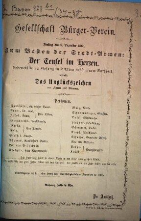 Gesellschaft Bürger-Verein. Freitag den 8. Dezember 1865. Zum Besten der Stadt-Armen: Der Teufel im Herzen. Lebensbild mit Gesang in 2 Akten nebst einem Vorspiel, betitelt: Das Unglückszeichen von Flamm und Wimmer ...