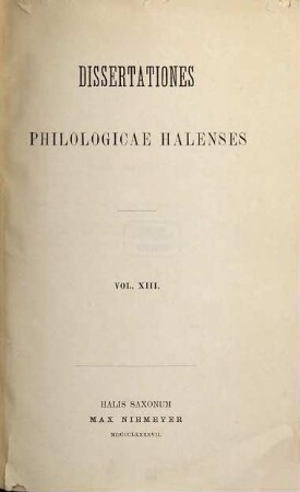 Dissertationes philologicae halenses. 13. 1897