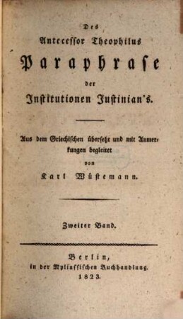 Des Antecessor Theophilus' Paraphrase der Institutionen Justinian's, 2