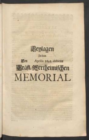 Beylagen Zu dem Den [...] Aprilis 1691. dictirten Gräfl. Wertheimischen Memorial