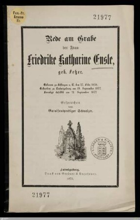 Rede am Grabe der Frau Friedrike Katharine Ensle, geb. Fetzer : Geboren zu Bissingen u./T. den 27. Febr. 1838, gestorben zu Ludwigsburg am 19. September 1872, beerdigt daselbst am 21. September 1872