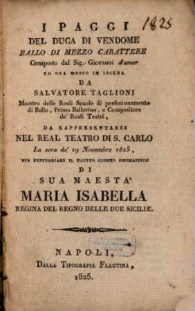 I paggi del Duca di Vendome : ballo di mezzo carattere ; da rappresentarsi nel Real Teatro di S. Carlo la sera de' 19 novembre 1825