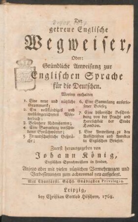 Der getreue Englische Wegweiser, Oder: Gründliche Anweisung zur Englischen Sprache für die Deutschen ...