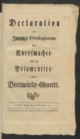Declaration der Innungs-Privilegiorum des Knopfmacher und des Posamentier- und Bortenwürker-Gewerks : De Dato Berlin, den 30ten December 1790