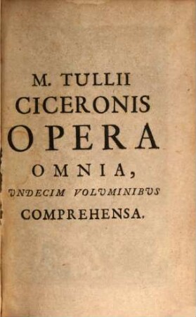 Marci Tulii Ciceronis Opera Quae Supersunt, Omnia, 1