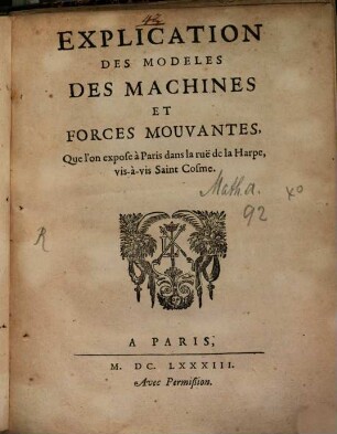 Explication Des Modeles Des Machines Et Forces Mouvantes, Que l'on expose à Paris dans la ruë de la Harpe, vis-à-vis Saint Cosme