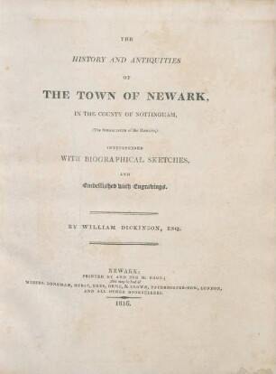 The History And Antiquities Of The Town Of Newark, In The County Of Nottingham, (The Sidnacester of the Romans,) : Interspersed With Biographical Sketches, And Embellished with Engravings