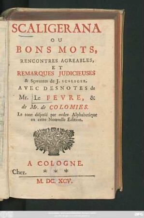 Scaligerana Ou Bons Mots, Rencontres Agreables, Et Remarques Judicieuses & Sçavantes de J. Scaliger