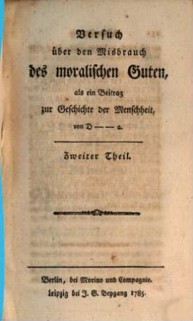 Versuch über den Misbrauch des moralischen Guten, als ein Beitrag zur Geschichte der Menschheit, 2