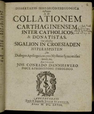 Dissertatio Historico-Theologica instituta Ad Collationem Carthaginensem Inter Catholicos & Donatistas