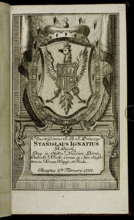 Illustrissimus S. R. I. Princeps Stanislaus Ignatius Radzivil, Dux in Olijka, Niesviez, Birze, Dubinki, Kleck, Comes in Mir, Szydtowiec, Kroze, Kopijs et Biala. Receptus 2.da Februarij 1752.