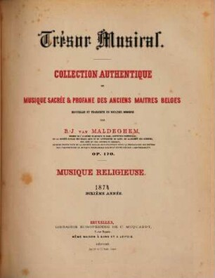 Trésor musical : collection authentique de musique sacrée & profane des anciens maitres belges ; op. 170 ; recueillie et transcrite en notation moderne, 10. 1874 : Livre 1,2