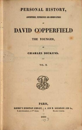 Personal history, adventures, experience and observations of David Copperfield the younger. 2