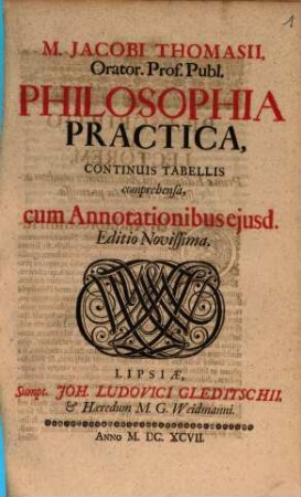 M. Jacobi Thomasii, Orator. Prof. Publ. Philosophia Practica, Continuis Tabellis comprehensa cum Annotationibus eiusd.