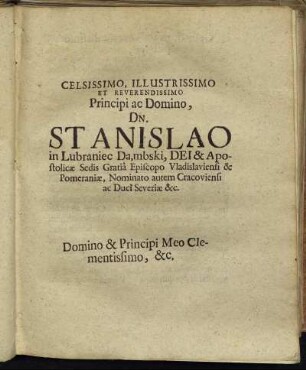 Celsissimo, Illustrissimo Et Reverendissimo Principi ac Domino, Dn. Stanislao in Lubraniec Da,mbski, [...]
