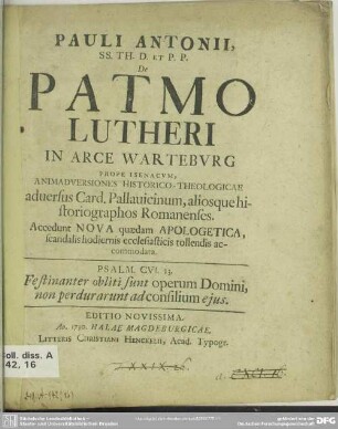 Pauli Antonii, SS. Th. D. Et P.P. De Patmo Lutheri In Arce Warteburg Prope Isenacum, Animadversiones Historico-Theologicae : adversus Card. Pallavicinum, aliosque historiographos Romanenses. Accedunt Nova quaedam apologetica scandalis hodiernis ecclesiasticis tollendis accommodata