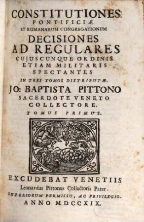 Constitutiones Pontificiae Et Romanarum Congregationum Decisiones Ad Regulares Cujuscunque Ordinis Etiam Militaris Spectantes : In Tres Tomos Disrtibutae, 1