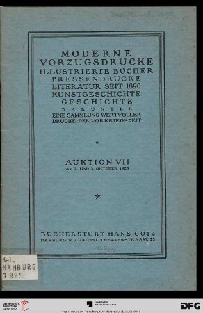 Moderne Vorzugsdrucke : illustrierte Bücher, Pressendrucke, Literatur seit 1890, Kunstgeschichte, Geschichte ; darunter eine Sammlung wertvoller Drucke der Vorkriegszeit ; Auktion am 2. und 3. Oktober 1925 (Katalog Nr. 7)