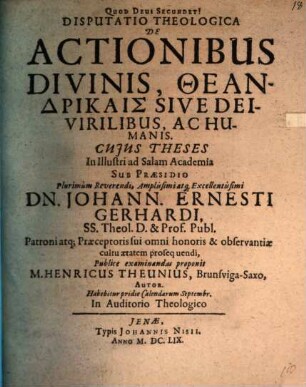 Disputatio Theologica De Actionibus Divinis, Theandrikais, Sive Deivirilibus, Ac Humanis