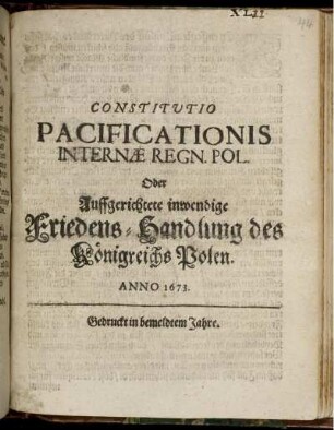 Constitutio Pacificationis Internae Regn. Pol. Oder Auffgerichtete inwendige Friedens-Handlung Des Königreichs Pohlen wider die Türcken. Anno 1673.