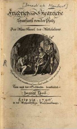 Friedrich der Siegreiche Churfürst von der Pfalz : Der Marc Aurel des Mittelalters. Treu nach der Geschichte bearbeitet, 2