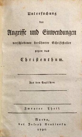 Untersuchung der Angriffe und Einwendungen verschiedener berühmter Schriftsteller gegen das Christenthum, 2