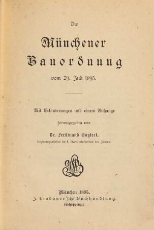 Die Münchener Bauordnung vom 29. Juli 1895 : mit Erläuterungen und einem Anhange