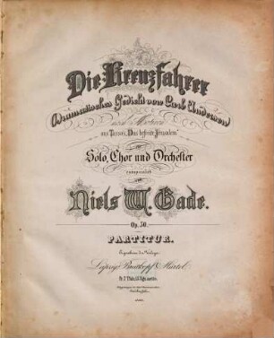 Die Kreuzfahrer : dramatisches Gedicht ; nach Motiven aus Tassos "Das befreite Jerusalem" ; für Soli, Chor und Orchester ; op. 50