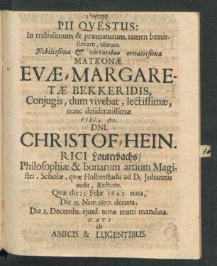 Gottes Wort der beste Trost/ aller frommen Christen. In dem Exempel Davids aus dessen Psalm CXIX, v. 92. : Bey ... Leichbestattung Der ... Frauen Eva-Margareta Bekkers (Tit.) Hn. Christof-Heinrich Lauterbachs/ Philosophiae Magistri, und wohlbeställten Rectoris an hiesiger S. Johannis Schulen ... Ehe-Liebsten; Als dieselbe Dominica I Advent[us] in den Kreutzgang der Dom-Kirchen S. Stefani hierselbst ... zu ihrer Ruhestätte gebracht worden. LVX ea qVarta fVIt nonas praegresa DeCeMbreIs, prIMa CoLebantVr qVa ADVentVs Sabbhatha JesV, fVnebrIs haeC MoDerans VVLgata oratIo qVestVs