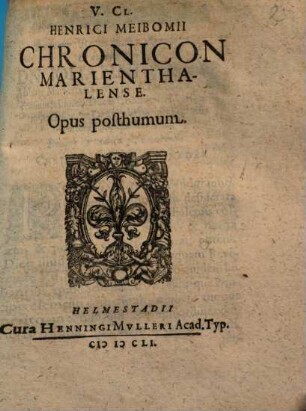 V. Cl. Henrici Meibomii Chronicon Marienthalense