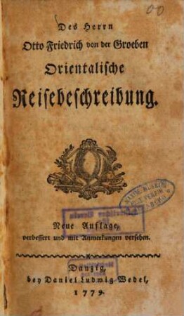 Des Herrn Otto Friedrich von der Groeben orientalische Reisebeschreibung