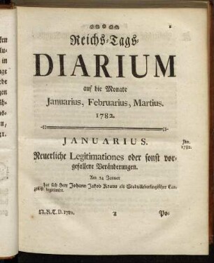 Reichs-Tags-Diarium auf die Monate Januaris, Februaris, Martius. 1782.