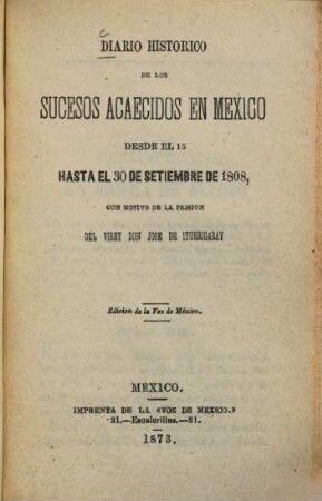 Diario historico de los sucesos acaecidos en México desde el 15 hasta el 30 de setiembre de 1808, con motivo de la prision del virey Don José de Iturrigaray