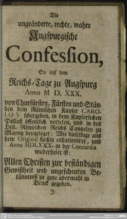 Die ungeänderte, rechte, wahre Augspurgische Confession, So auf dem Reichs-Tage zu Augspurg Anno MDXXX