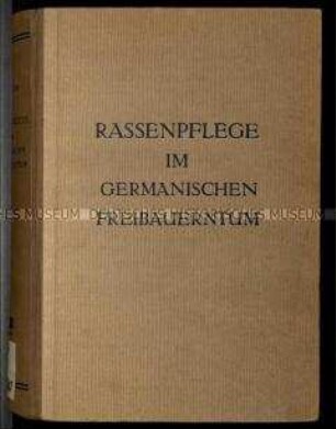 Nationalsozialistische Schrift, in der, mit dem Verweis auf historische Quellen, die Tradition der sogenannten germanischen Rassenpflege unter den Freibauern belegt werden soll.