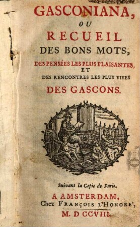 Gasconiana ou Recueil des bons mots, des pensées les plus plaisantes, et des rencontres les plus vives des Gascons