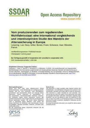 Vom produzierenden zum regulierenden Wohlfahrtsstaat: eine international vergleichende und interdisziplinäre Studie des Wandels der Alterssicherung in Europa