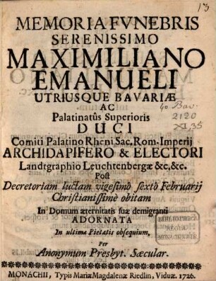 Funebris Memoria Ser. Maximiliano Emanueli U. Bav. Duci ... adornata