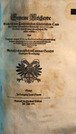 Gemeine Bescheyde, welche bey dem ... Kaiserl. Cammergericht von ... Anfang biss Anno 1610 ... eröffnet