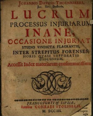 Johannis Davidis Thoennikeri ... Lucrum Processus Iniuriarum Inane Occasione Iniuriati Studio Vindictae Flagrantis ...