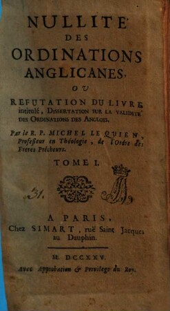 Nullité Des Ordinations Anglicanes, Ou Refutation Du Livre intitulé, Dissertation Sur La Validité Des Ordinations Des Anglois, 1