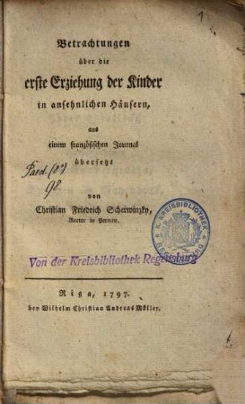 Betrachtungen über die erste Erziehung der Kinder in ansehnlichen Häusern : aus einem französischen Journal