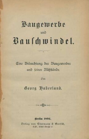Baugewerbe und Bauschwindel : Eine Beleuchtung des Baugewerbes und seiner Missstände
