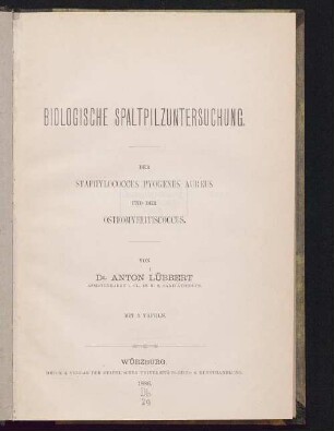 Biologische Spaltpilzuntersuchung : der Staphylococcus pyogenes aureus und der Osteomyelitiscoccus