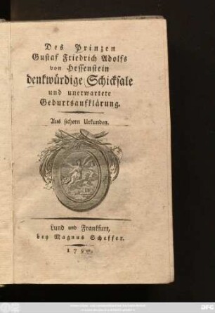 Des Prinzen Gustaf Friedrich Adolfs von Hessenstein denkwürdige Schicksale und unerwartete Geburtsaufklärung : Aus sichern Urkunden