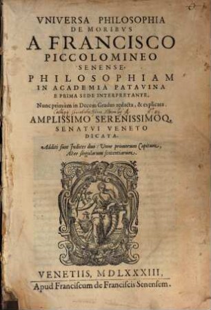 Universa Philosophia De Moribus : Additi sunt Indices duo: Unus primorum Capitum, Alter singularum sententiarum